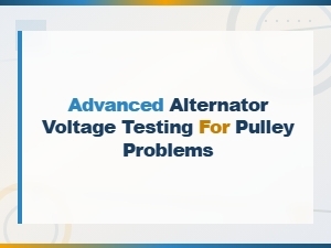 Advanced Alternator Voltage Testing for Pulley Problems