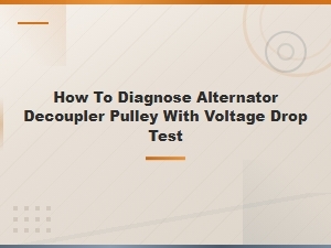 How to Diagnose Alternator Decoupler Pulley with Voltage Drop Test