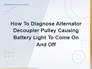 Diagnosing a Failing Alternator Decoupler Pulley That Triggers the Battery Light